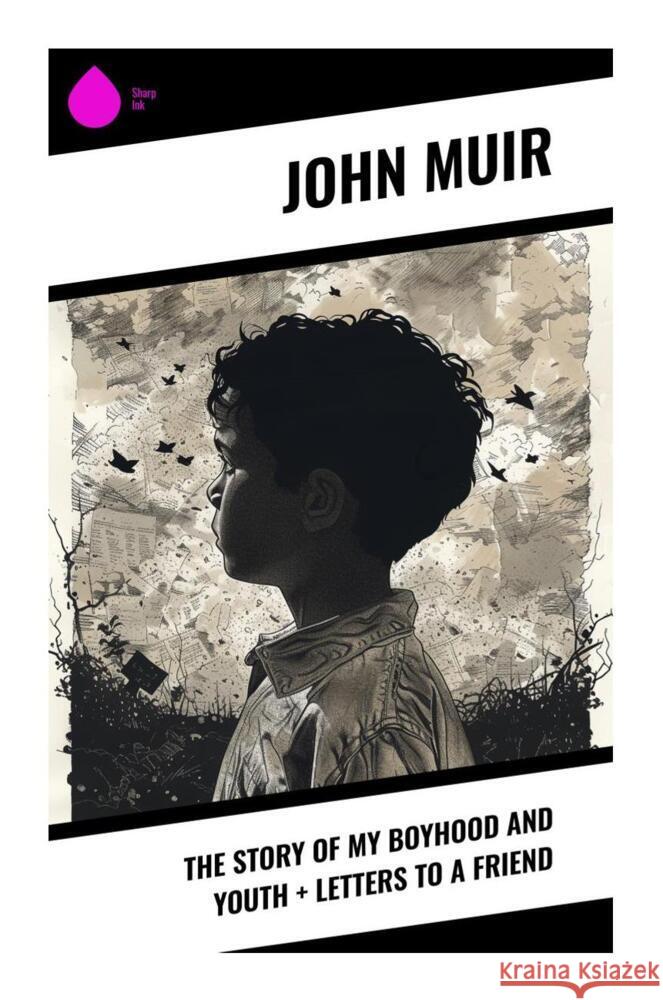 The Story of My Boyhood and Youth + Letters to a Friend Muir, John 9788028333843 Sharp Ink - książka