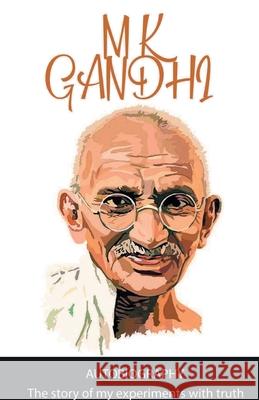 The Story of My Experiments with My Truth M. K. Gandhi 9789389847031 Delhi Open Books - książka