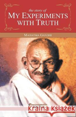 The Story of My Experiments with Truth Gandhi, Mahatma 9789380816807 Maple Press - książka