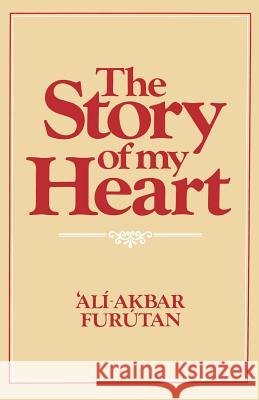 The Story of My Heart Ali-Akbar Furutan 9780853981152 G. Ronald - książka