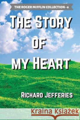 The Story of My Heart Richard Jefferies Warren Bluhm  9781737349990 Warren Bluhm - książka