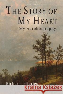 The Story of My Heart: My Autobiography Richard Jeffries 9781684224630 Martino Fine Books - książka