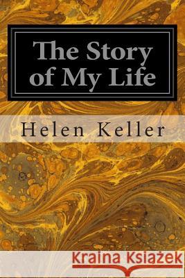 The Story of My Life Helen Keller 9781496047793 Createspace - książka