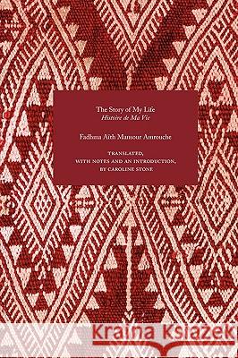 The Story of My Life Fadhma Aith Mansour Amrouche, Caroline Stone, Caroline Stone 9781843822165 Zeticula Ltd - książka