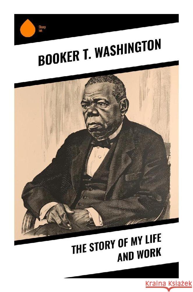 The Story of My Life and Work Washington, Booker T. 9788028377014 Sharp Ink - książka
