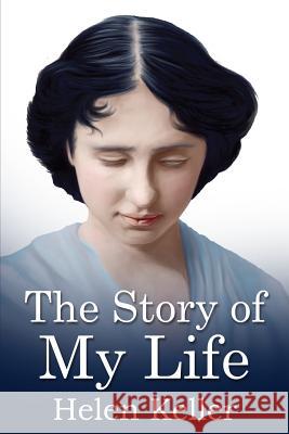 The Story of My Life: (Mockingbird Classics) Keller, Helen 9781530117611 Createspace Independent Publishing Platform - książka