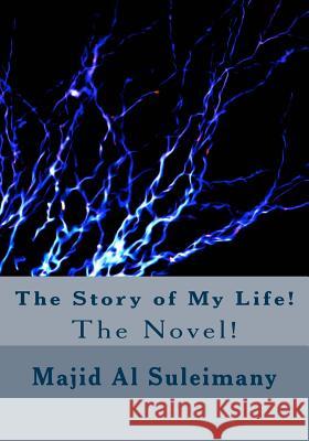 The Story of My Life!: The Novel! Majid A 9781533232755 Createspace Independent Publishing Platform - książka