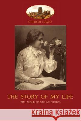 The Story of My Life: With album of 18 archive photos (Aziloth Books) Keller, Helen Adams 9781911405467 Aziloth Books - książka