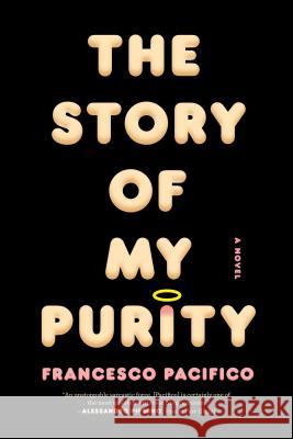 The Story of My Purity Francesco Pacifico Stephen Twilley 9780374534288 Farrar Straus Giroux - książka