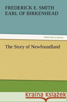 The Story of Newfoundland Frederick Edwin Smith Earl Birkenhead 9783847228349 Tredition Classics - książka