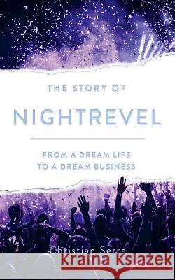 The Story of Nightrevel: From a dream life to a dream business Serra, Roberto 9783033061200 Nightrevel Ltd Liab. Co - książka