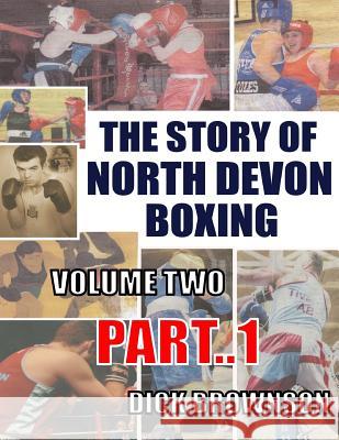 The Story of North Devon Boxing: Volume Two, Part 1 Dick Brownson 9780995468696 Shadows Books - książka