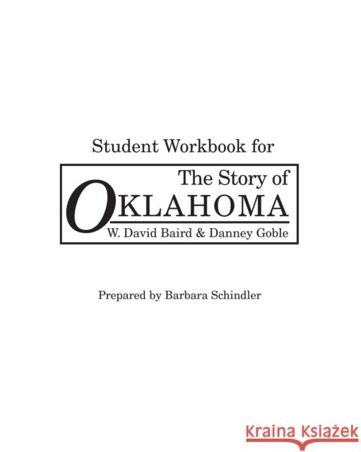 The Story of Oklahoma: Student Workbook W.David Baird, Danney Goble, B. Schindler 9780806127064 University of Oklahoma Press - książka