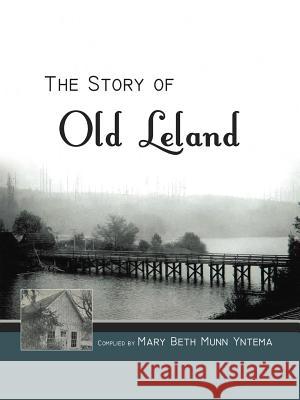 The Story of Old Leland Mary Beth Mun 9781469771823 iUniverse.com - książka