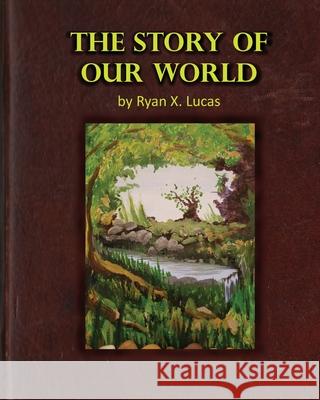 The Story of Our World Ryan X. Lucas 9780999779514 Muzen Media - książka