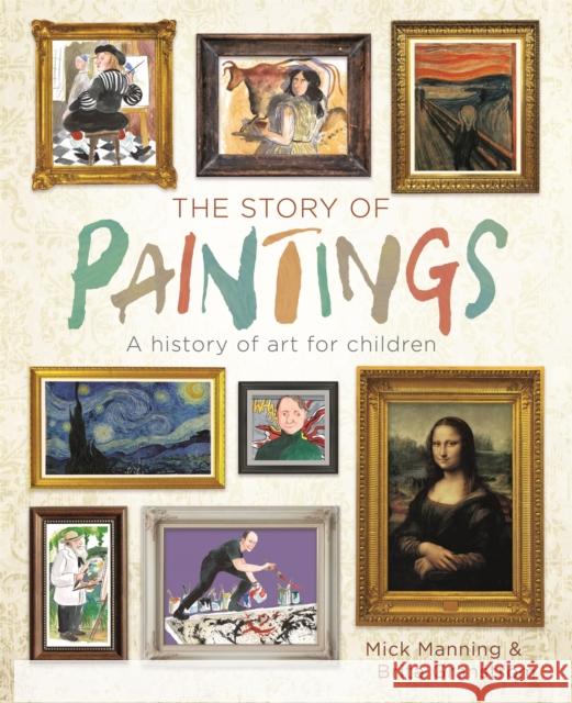 The Story of Paintings: A history of art for children MANNING  MICK 9781445150031 FRANKLIN WATTS - książka