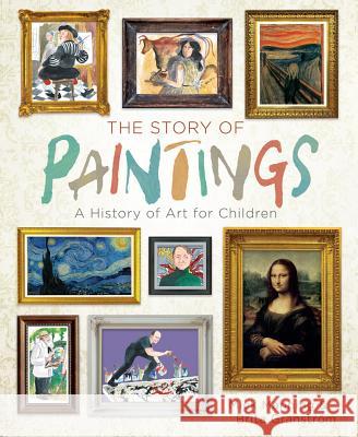 The Story of Paintings: A History of Art for Children Mick Manning Brita Granstrom 9781454927020 Sterling Children's Books - książka