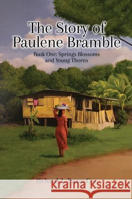 The Story of Paulene Bramble: Book One: Springs Blossoms and Young Thorns Richard A. Byron-Cox 9781917399111 Books Publishing Company - książka