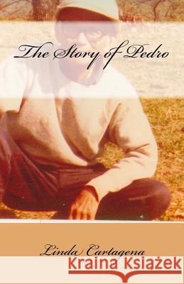 The Story of Pedro Linda Cartagena 9781530756018 Createspace Independent Publishing Platform - książka