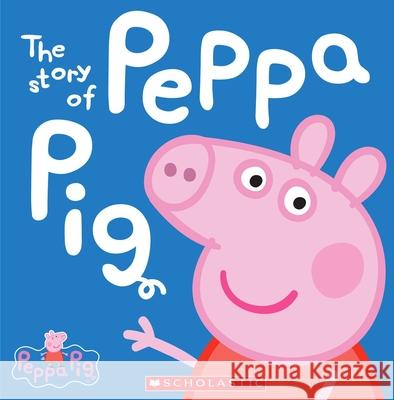 The Story of Peppa Pig (Peppa Pig) Inc. Scholastic 9780545468053 Scholastic Inc. - książka