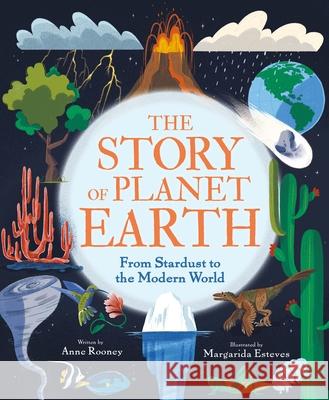 The Story of Planet Earth: From Stardust to the Modern World Anne Rooney Margarida Esteves 9781839406140 Arcturus Editions - książka