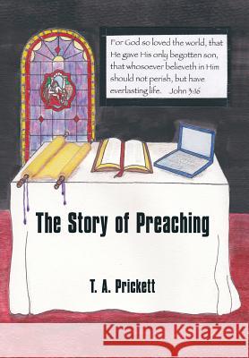 The Story of Preaching T. A. Prickett 9781456769239 Authorhouse - książka
