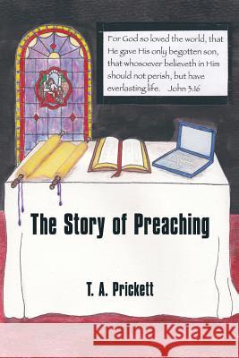 The Story of Preaching T. A. Prickett 9781456769246 Authorhouse - książka
