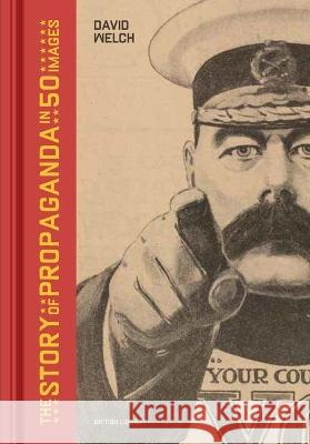 The Story of Propaganda in 50 Images Welch, David 9780295751283 University of Washington Press (JL) - książka