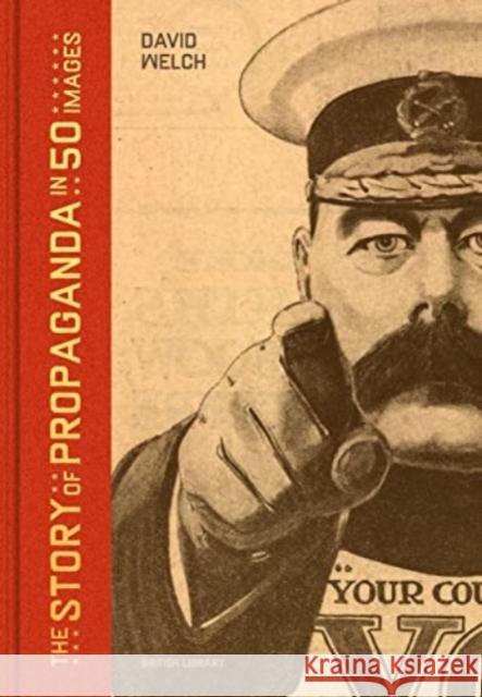 The Story of Propaganda in 50 Images DAVID WELCH 9780712354318 British Library Publishing - książka