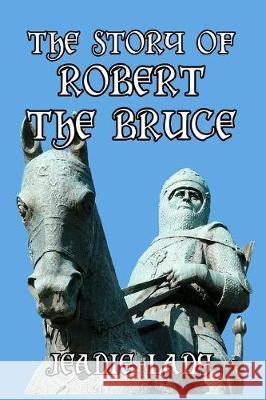 The Story of Robert the Bruce Jeanie Lang 9781389672477 Blurb - książka