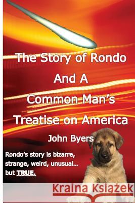 The Story of Rondo and a Common Man's Treatise on America MR John K. Byers 9781481043359 Createspace - książka