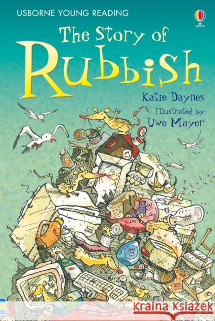 The Story of Rubbish Katie Daynes 9781409500841 Usborne Publishing Ltd - książka