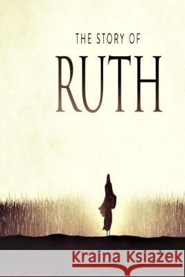 The Story of Ruth: A Small Group Study Through the Book of Ruth Justin Raulston 9781973954330 Createspace Independent Publishing Platform - książka