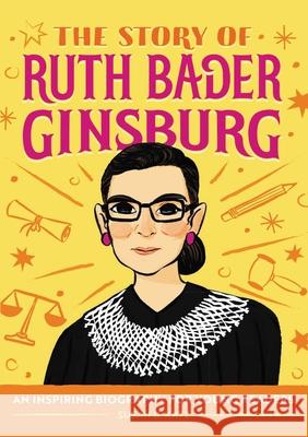 The Story of Ruth Bader Ginsburg: A Biography Book for New Readers Susan B. Katz 9781646110117 Rockridge Press - książka