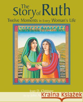 The Story of Ruth: Twelve Moments in Every Woman's Life Joan D. Chittister John August Swanson 9780802827357 Wm. B. Eerdmans Publishing Company - książka
