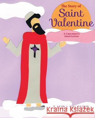 The Story of Saint Valentine Laura Wagner 9781494469047 Createspace - książka