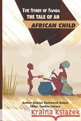 The Story of Sanga: The Tale of an African Child. Cynthia Calzone John Stine Obiechina Damian Chukwurah Amazu 9781736943359 Creative Mind & Thinker Books - książka