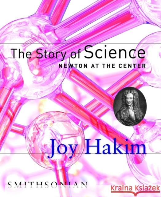 The Story of Science: Newton at the Center: Newton at the Center Joy Hakim 9781588341617 Smithsonian Books - książka