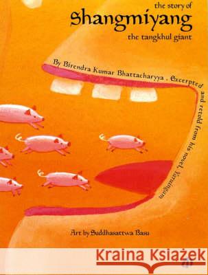 The Story of Shangmiyang the Tangkhul Giant Bhattacharyya, Birendra Kumar 9788189020378 Katha - książka