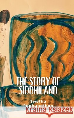 The story of Siddhiland Swetha Raghunathan 9789353538200 Ukiyoto Publishing - książka