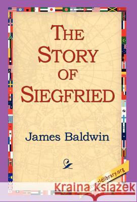 The Story of Siegfried James Baldwin 9781421810522 1st World Library - książka