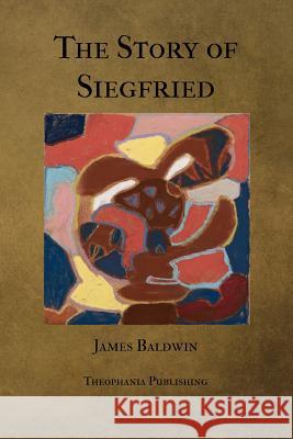 The Story of Siegfried James Baldwin 9781478338086 Createspace - książka