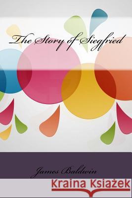 The Story of Siegfried James Baldwin 9781533416995 Createspace Independent Publishing Platform - książka