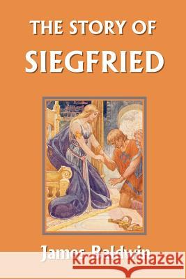The Story of Siegfried (Yesterday's Classics) Baldwin, James 9781599150413 Yesterday's Classics - książka