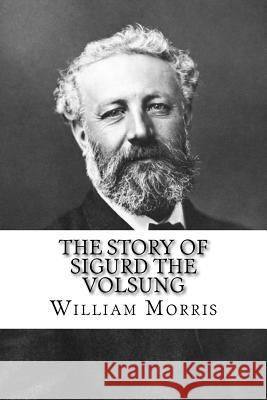 The Story of Sigurd the Volsung William Morris 9781727351453 Createspace Independent Publishing Platform - książka