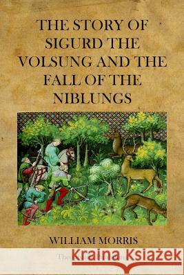 The Story of Sigurd the Volsung and the Fall of the Niblungs William Morris 9781470074388 Createspace - książka