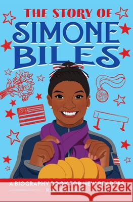 The Story of Simone Biles: A Biography Book for New Readers Rachelle Burk 9781638788416 Rockridge Press - książka