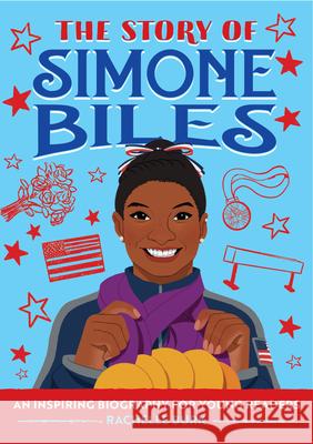 The Story of Simone Biles: A Biography Book for New Readers Rachelle Burk 9781647397753 Rockridge Press - książka