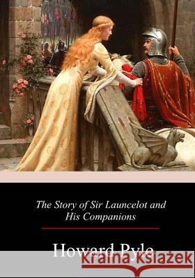 The Story of Sir Launcelot and His Companion Howard Pyle 9781978010246 Createspace Independent Publishing Platform - książka