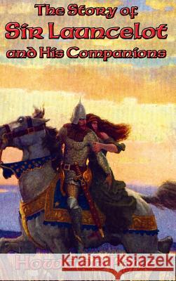 The Story of Sir Launcelot and His Companions Howard Pyle 9781515421696 Positronic Publishing - książka